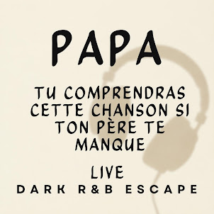 Papa – Tu Comprendras Cette Chanson Si Ton Père Te Manque (Dark R&B Escape) [Live Session] (Live)