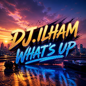 Dj.Ilham — What'S Up