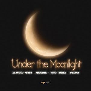 Edward Maya — Under The Moonlight (feat. Monoir & Fuat Avsel & Delina)