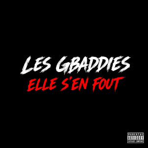 Les Gbaddies — Elle S’En Fout