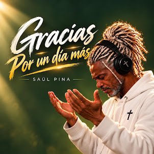 Saúl Pina — Gracias Por Un Día Más